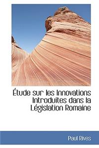 Tude Sur Les Innovations Introduites Dans La L Gislation Romaine