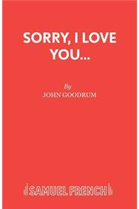 Sorry, I Love You...