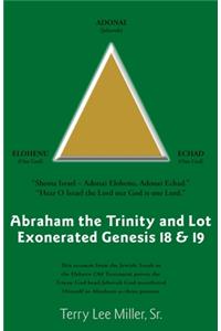 Abraham The Trinity And Lot Exonerated Genesis 18 & 19