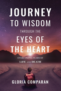 Journey To Wisdom Through The Eyes of The Heart