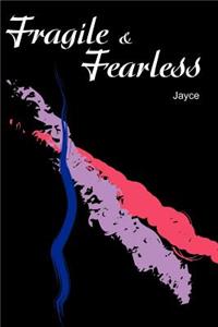 Fragile & Fearless