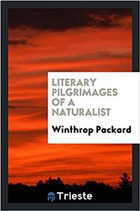 Literary Pilgrimages of a Naturalist