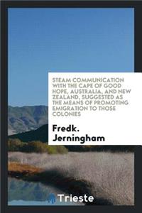 Steam Communication with the Cape of Good Hope, Australia, and New Zealand ...