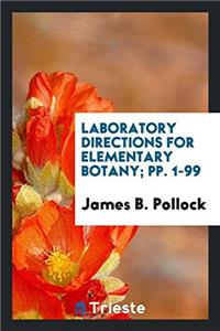 Laboratory Directions for Elementary Botany; pp. 1-99