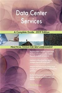 Data Center Services A Complete Guide - 2019 Edition