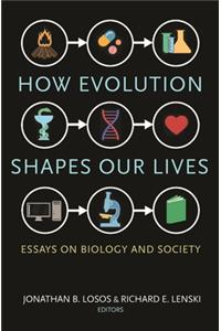 How Evolution Shapes Our Lives