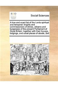 A True and Exact List of the Lords Spiritual and Temporal