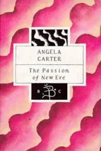 The Passion of New Eve (Bloomsbury Classic Series)
