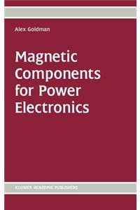 Magnetic Components for Power Electronics