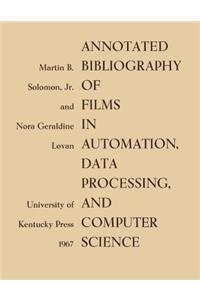 Annotated Bibliography of Films in Automation, Data Processing, and Computer Science