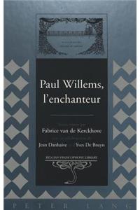 Paul Willems, L'enchanteur: Textes Réunis Par Fabrice Van de Kerckhove- Avec La Collaboration de Jean Danhaive Et d'Yves de Bruyn