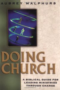 Doing Church: A Biblical Guide for Leading Ministries through Change