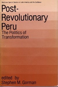 Post-Revolutionary Peru: The Politics of Transformation