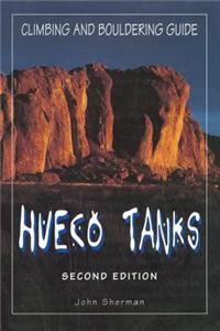 Hueco Tanks Climbing and Bouldering Guide: Climbing and Bouldering Guide