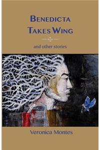 Benedicta Takes Wing and Other Stories