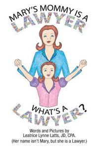 Mary's Mommy is a Lawyer.
