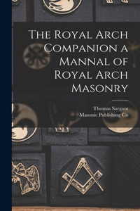 Royal Arch Companion a Mannal of Royal Arch Masonry