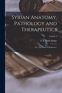 Syrian Anatomy, Pathology and Therapeutics; or, 