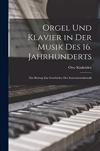 Orgel Und Klavier in Der Musik Des 16. Jahrhunderts