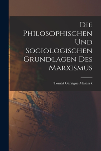 Philosophischen Und Sociologischen Grundlagen Des Marxismus