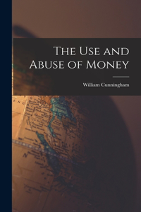 Use and Abuse of Money