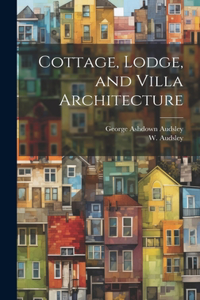 Cottage, Lodge, and Villa Architecture