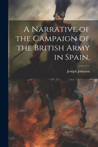 Narrative of the Campaign of the British Army in Spain,