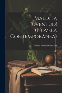 Maldita Juventud! (novela Contemporánea)