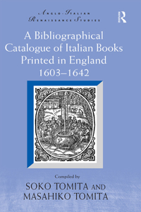 Bibliographical Catalogue of Italian Books Printed in England 1603-1642