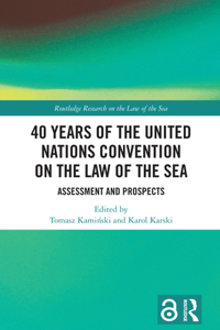 40 Years of the United Nations Convention on the Law of the Sea