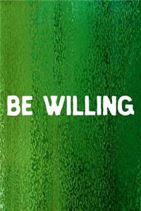 Be Willing