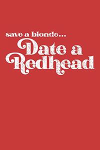 Save A Blonde...Date A Redhead
