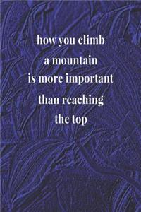 How You Climb A Mountain Is More Important Than Reaching The Top