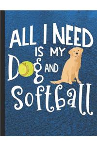 All I Need Is My Dog And Softball