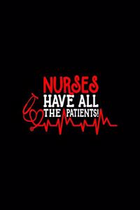 Nurses Have All The Patients