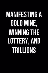 Manifesting A Gold Mine Winning The Lottery And Trillions