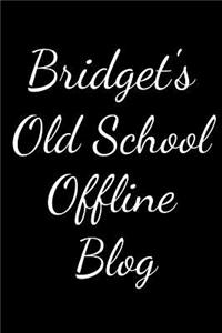 Bridget's Old School Offline Blog