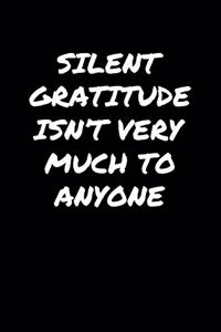 Silent Gratitude Isn't Very Much To Anyone�