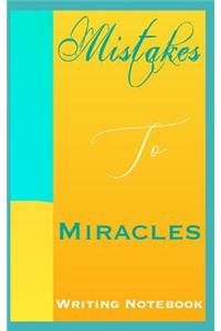Mistakes To Miracles Writing Notebook