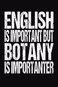 English Is Important But Botany Is Importanter