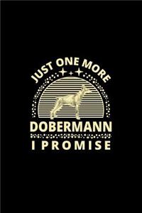 Just One More Dobermann I Promise