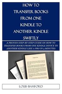 How to Transfer Books from One Kindle to Another Kindle Swiftly