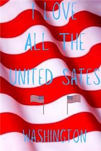 I Love All The United States Washington