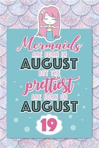 Mermaids Are Born In August But The Prettiest Are Born On August 19