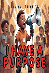 I Have A Purpose
