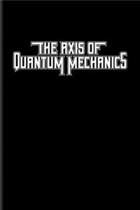 The Axis Of Quantum Mechanics