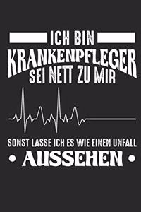 Ich Bin Krankenpfleger Sei Nett Zu Mir Sonst Lasse Ich Es Wie Einen Unfall Aussehen: A5 Notizbuch und Skizzenbuch für Krankenpfleger auf der Palliativstation oder im Hospiz I Schwarzer Humor I ca. A5 (6x9 inch.) I Geschenk I 120 Seit