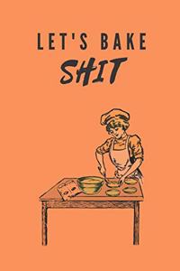 Lets Bake Shit
