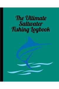 The Ultimate Saltwater Fishing Log Book