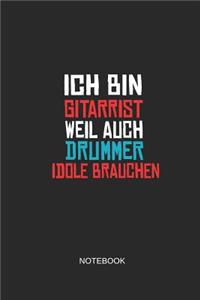 Ich Bin Gitarrist Weil Auch Drummer Idole Brauchen Notebook